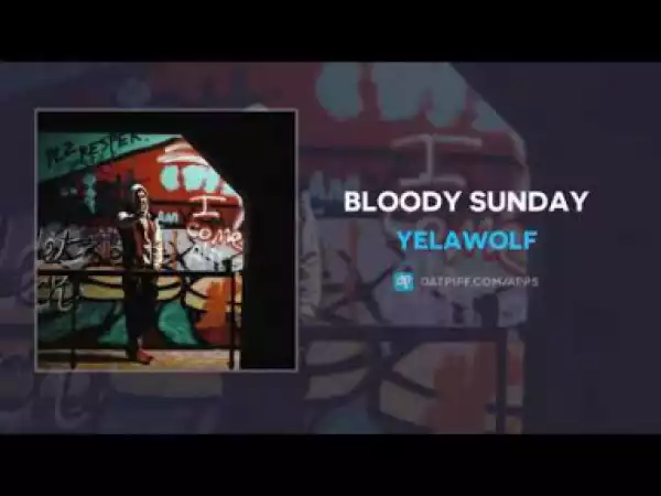 YelaWolf - Bloody Sunday (Freestyle)